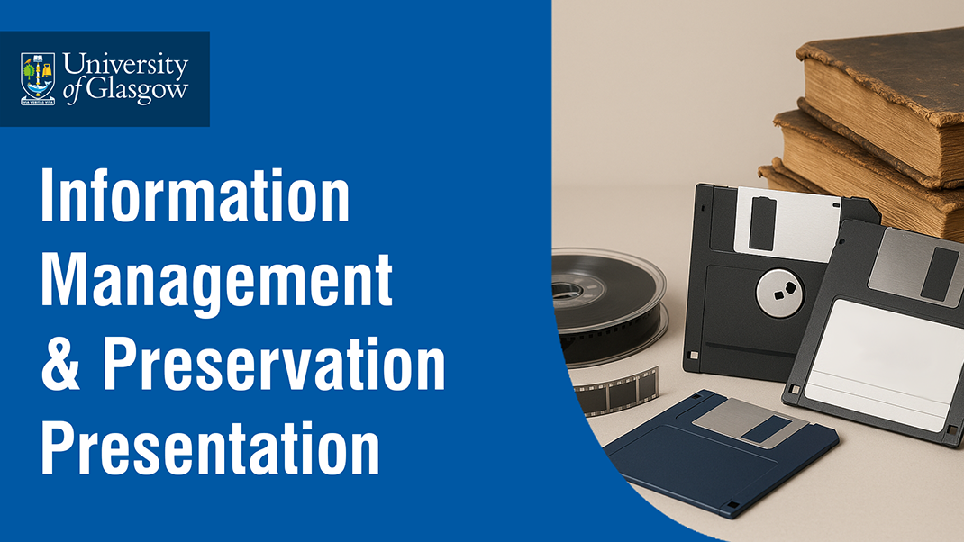 Information Management and Preservation Presentation from the convenor