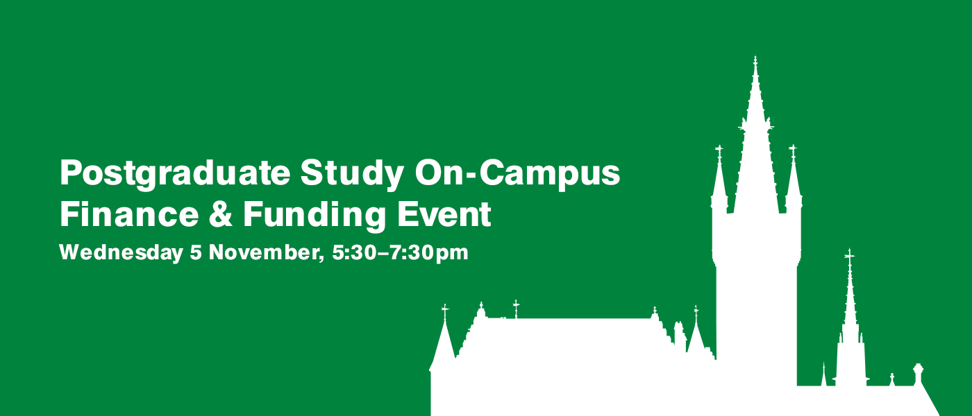 Postgraduate On-Campus Finance & Funding Event on Wednesday 5 November 2025, 5:30pm - 7:30pm