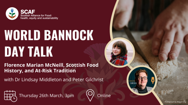 World Bannock Day Talk: Florence Marian McNeill, Scottish Food History, and At-Risk Tradition with Dr Lindsay Middleton and Peter Gilchrist, Thursday 26th March, 3pm. Online