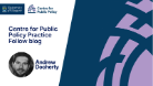 Centre for Public Policy Practice Fellow Blog Andrew Docherty