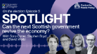 Spotlight on the elections episode 5: Can the next Scottish government revive the economy? With Sara Carter, David Waite, and Stephen Boyd